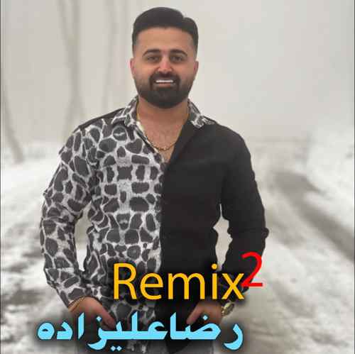 دانلود آهنگ رضا علیزاده ریمیکس ۲ دانلود آهنگ رضا علیزاده ریمیکس ۲