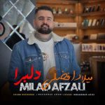دانلود آهنگ میلاد افضلی دلبرا