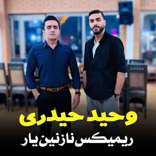 دانلود آهنگ وحید حیدری ریمیکس نازنین یار